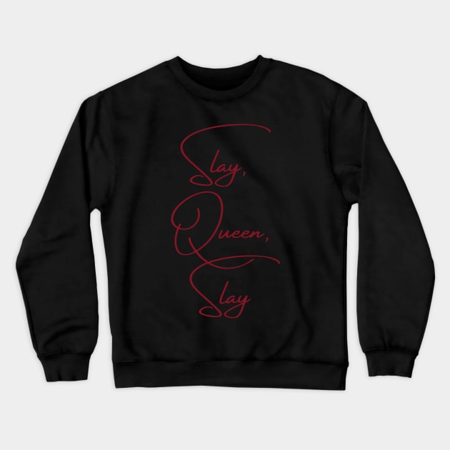 Slay, Queen, Slay Crewneck Sweatshirt by Outlaw Spirit